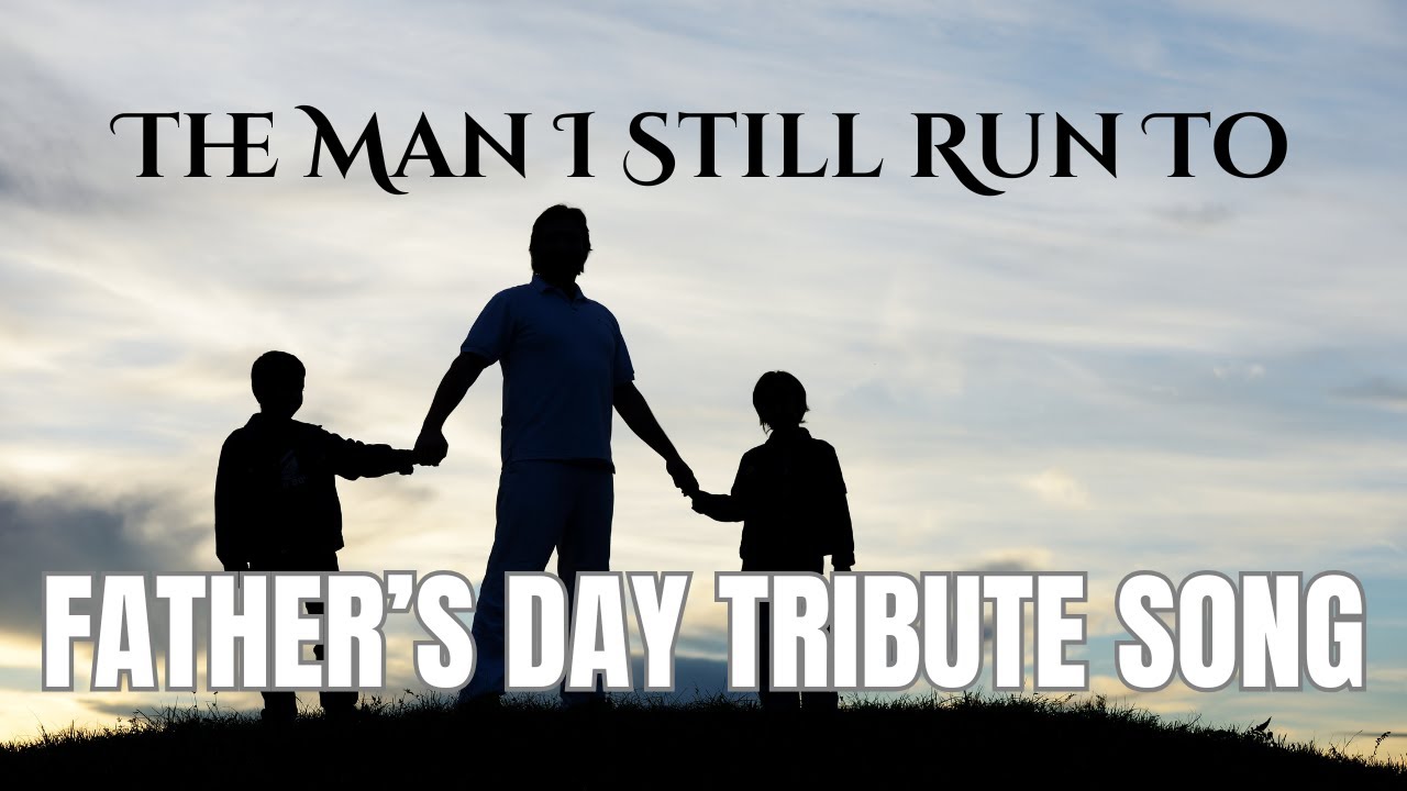 The Man I Still Run To | An Emotional Tribute Song For Everyone Who's Father Is In Heaven