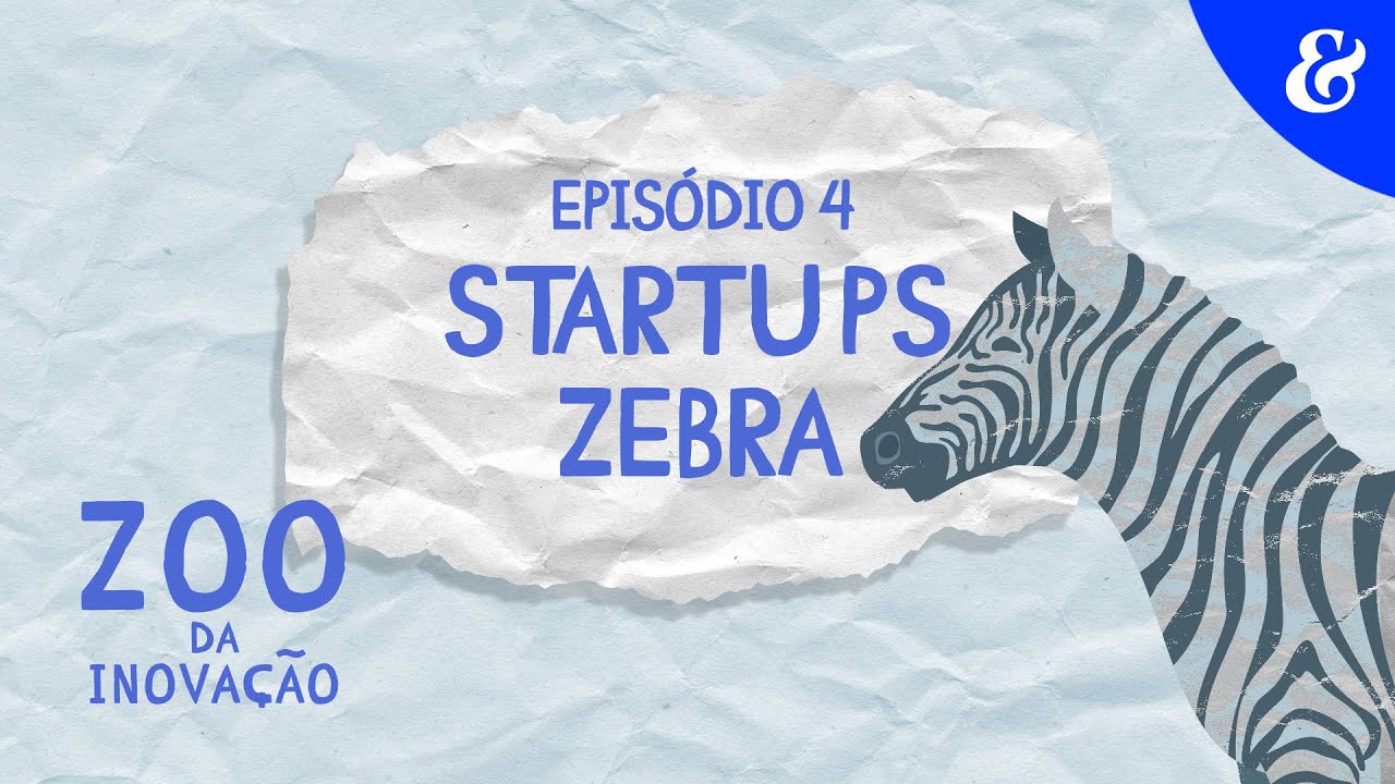 Zoo da Inovação I EP 4 - Startups Zebra