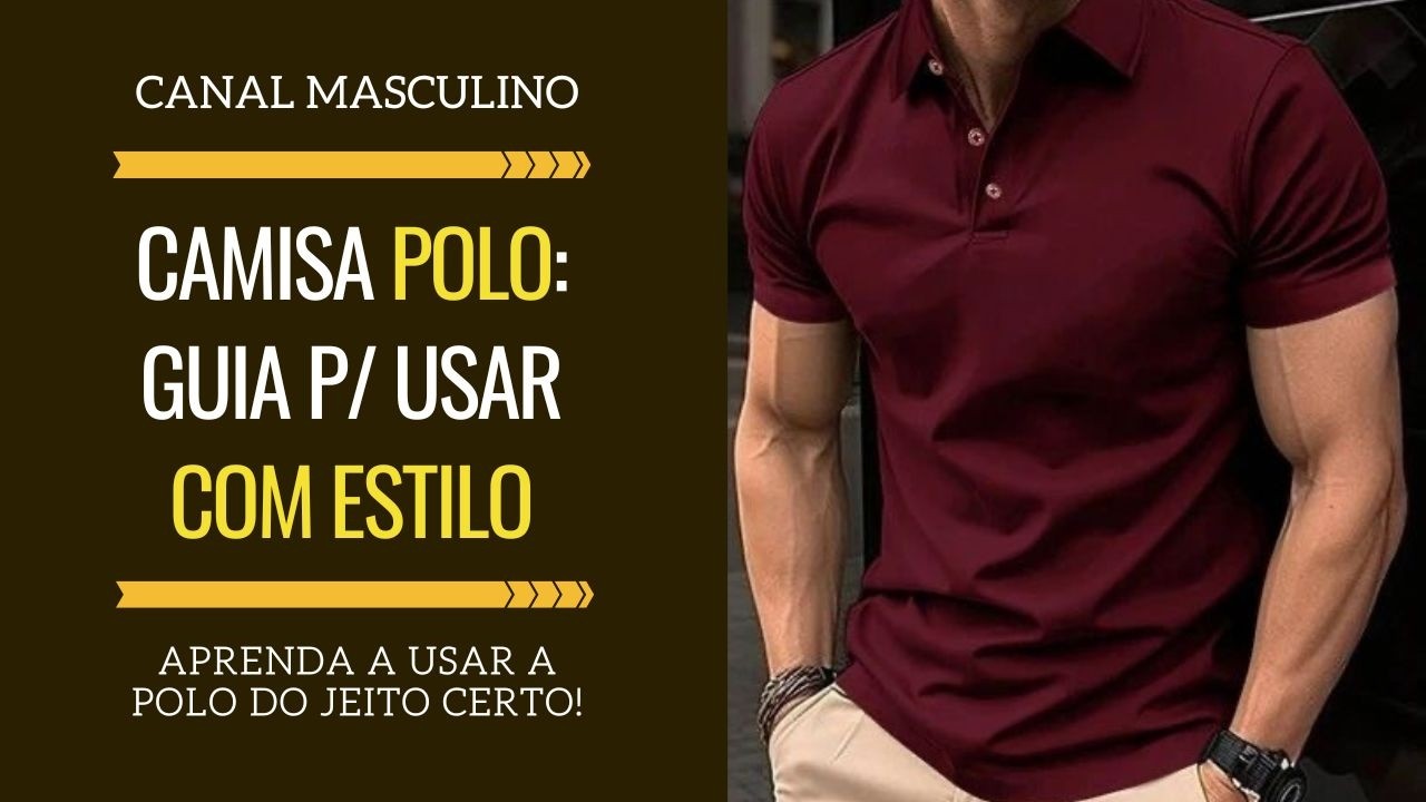 Camisas Polo: Guia b&aacute;sico de como comprar e usar com estilo | Moda Masculina