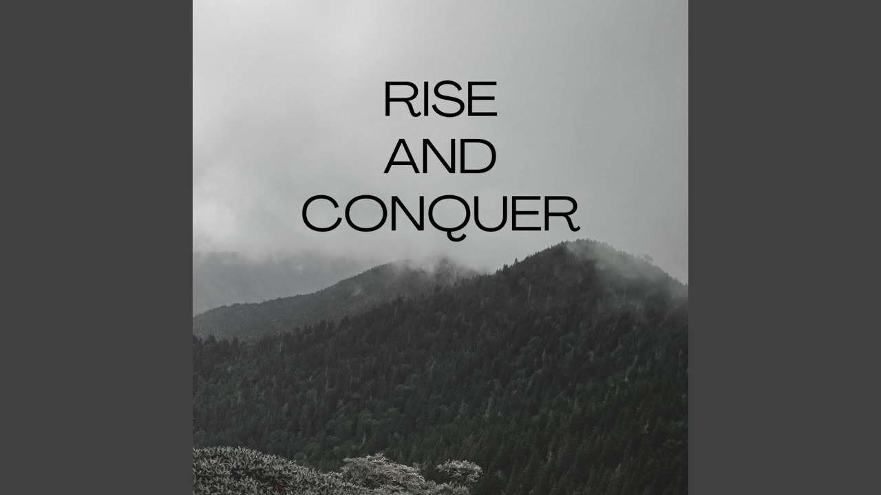 Rise and Conquer