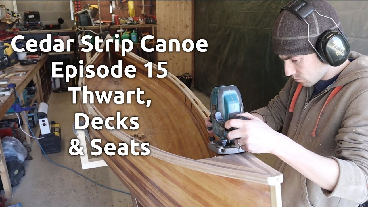 Building a cedar strip canoe - Episode 15, Thwart, Decks & Seats