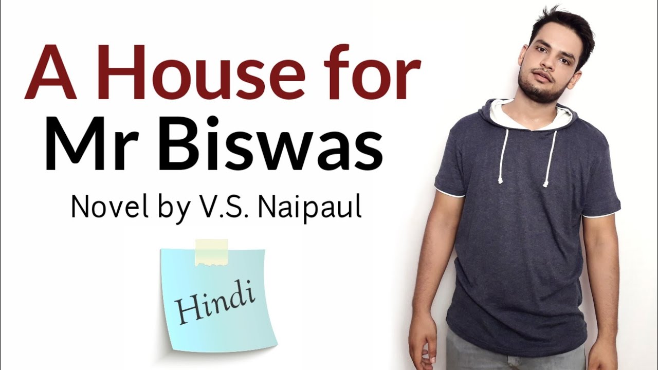 A House for Mr Biswas : Novel by V. S. Naipaul in Hindi summary Explanation