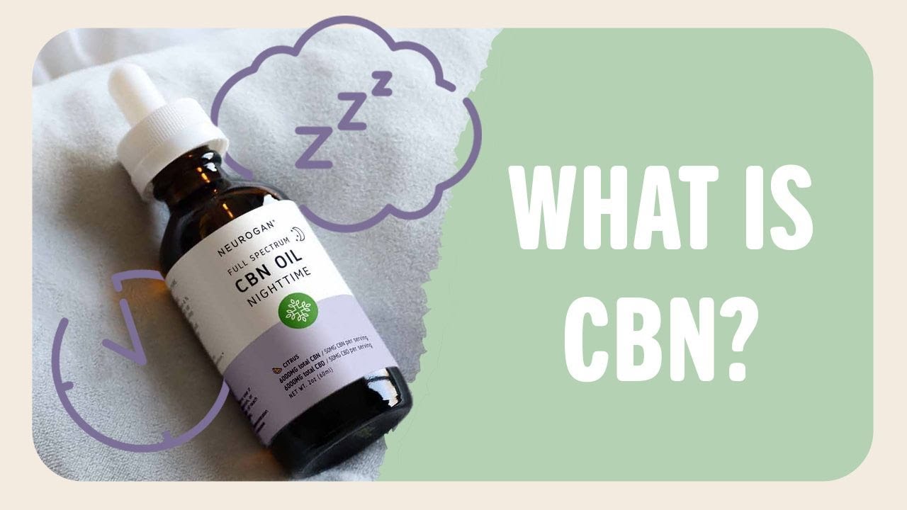 What is CBN? The Ultimate Guide to Cannabinol