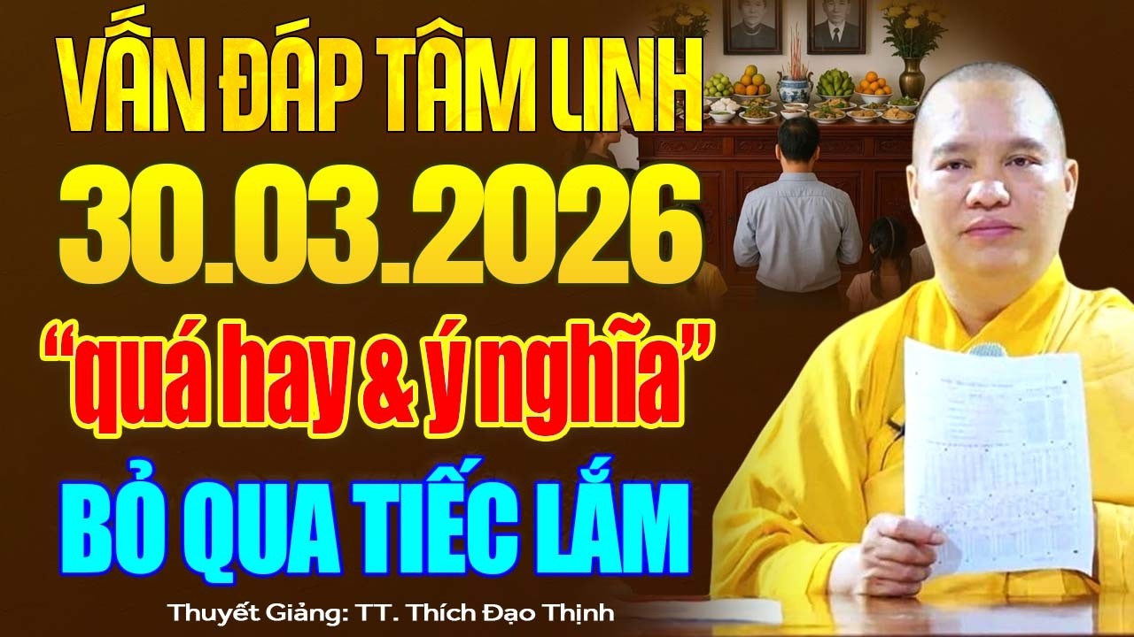 Vấn Đ&aacute;p T&acirc;m Linh 30.03.2026 