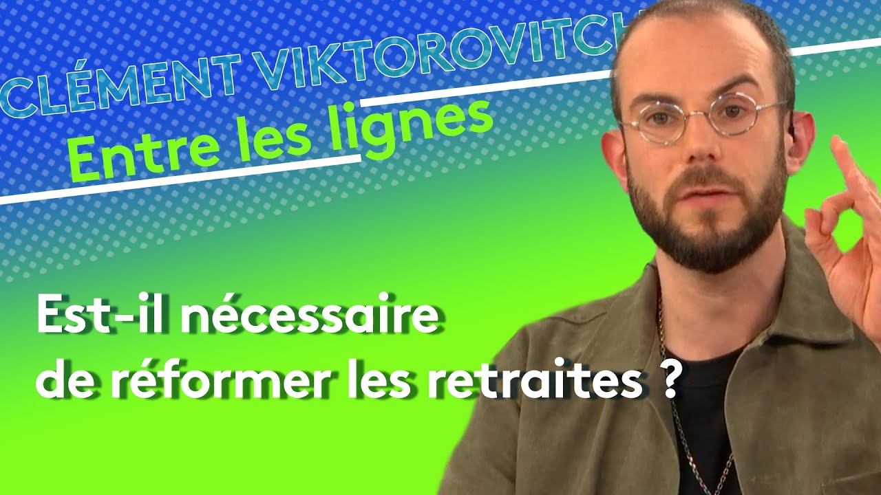 Clément Viktorovitch : Est-il nécessaire de réformer les retraites ?