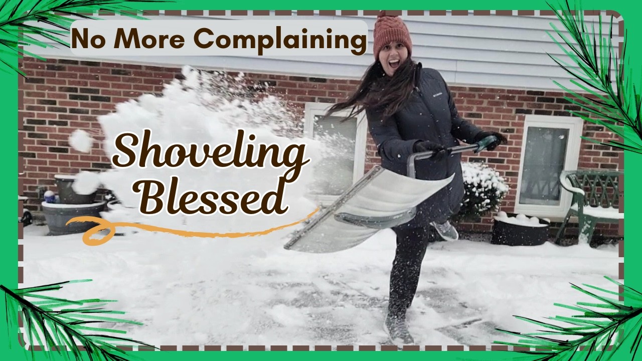 Shoveling Blessed | No More Complaining | Power of Gratitude | Being Content