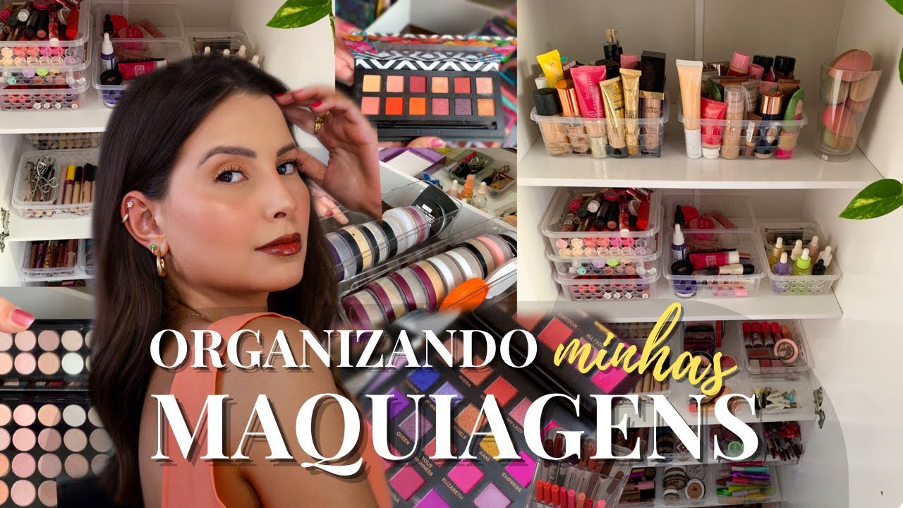 ORGANIZANDO MINHAS MAQUIAGENS