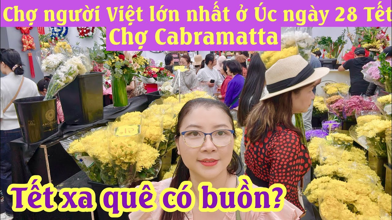 GHÉ THỦ PHỦ NGƯỜI VIỆT LỚN NHẤT Ở ÚC CÓ GÌ VUI | CHỢ CABRAMATTA NGÀY 28 TẾT | @chaurichescuocsonguc