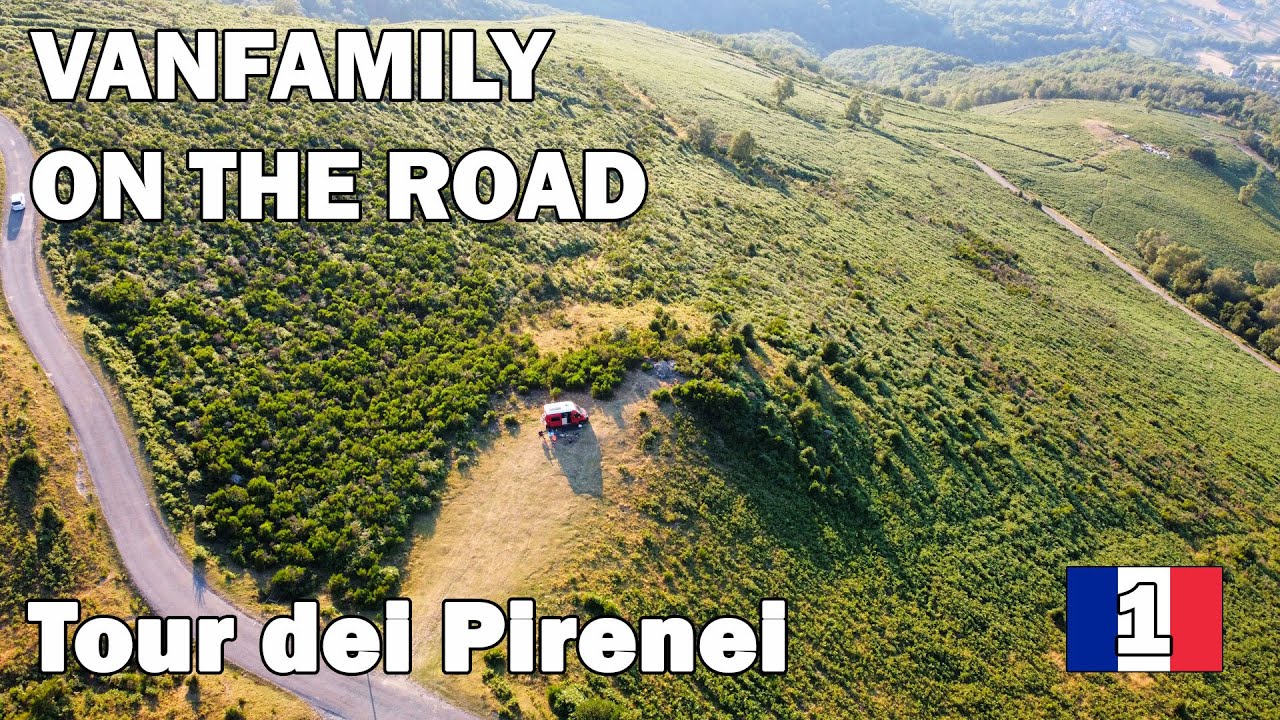 Vanfamily On The Road  - Tour dei Pirenei [01]