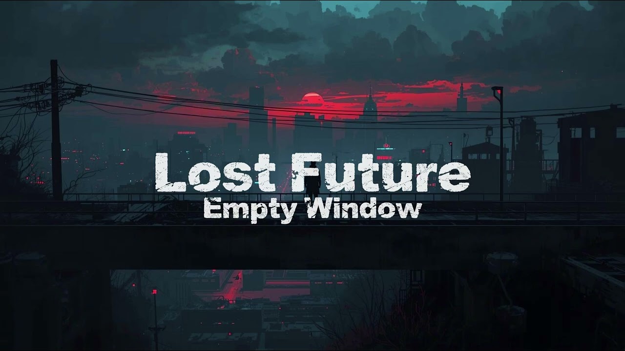 Lost Future - Empty Window (Official Audio)