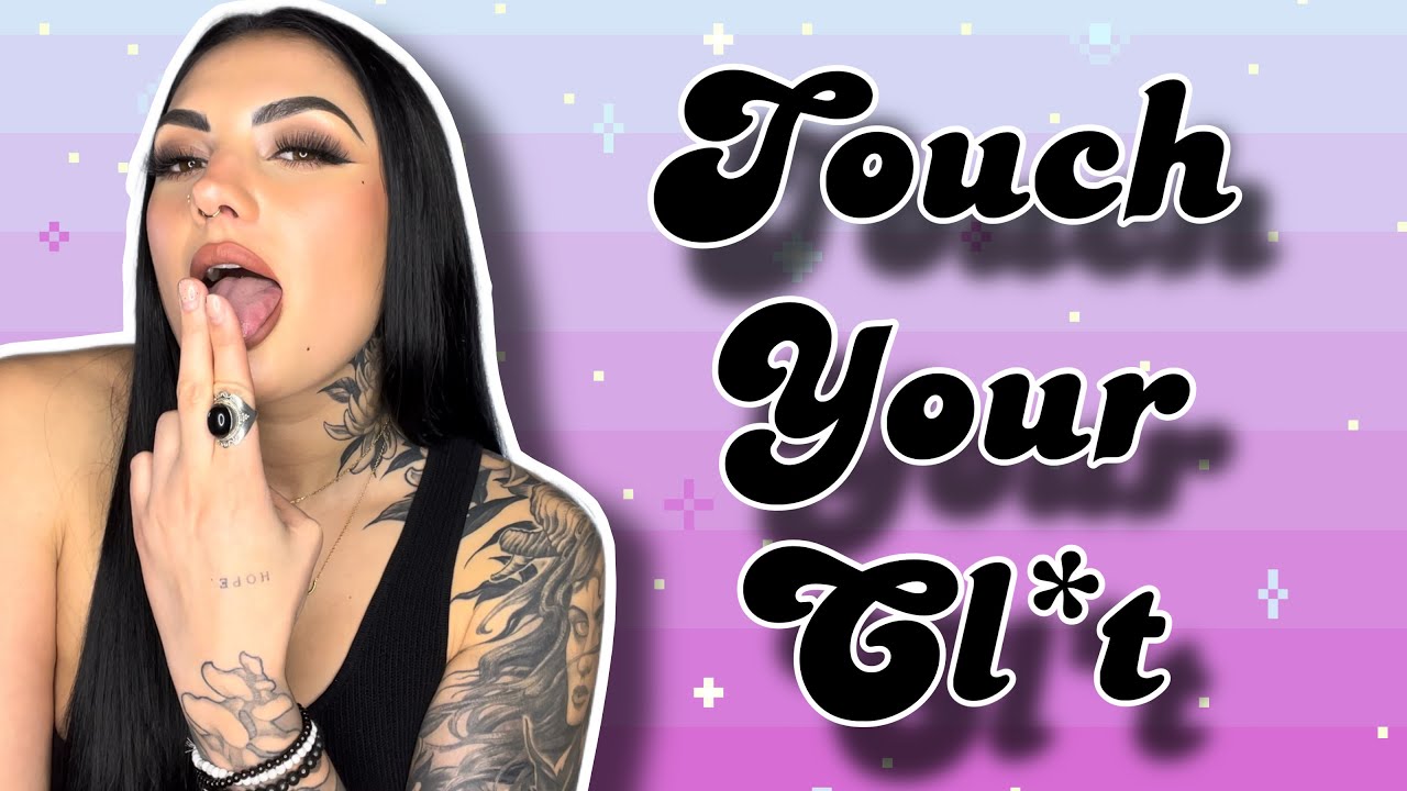 How to Touch your Cl*t