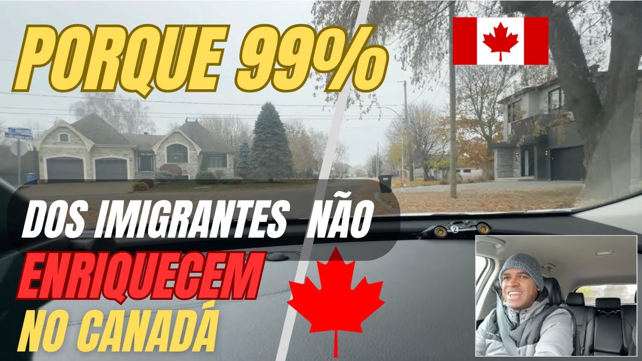 “A verdade dura: Ninguém chega no Canadá e fica rico!”