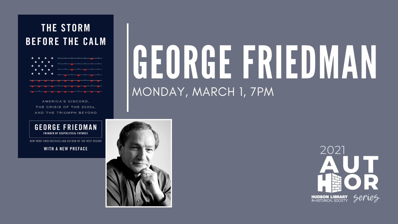Author Series | George Friedman | The Storm Before the Calm