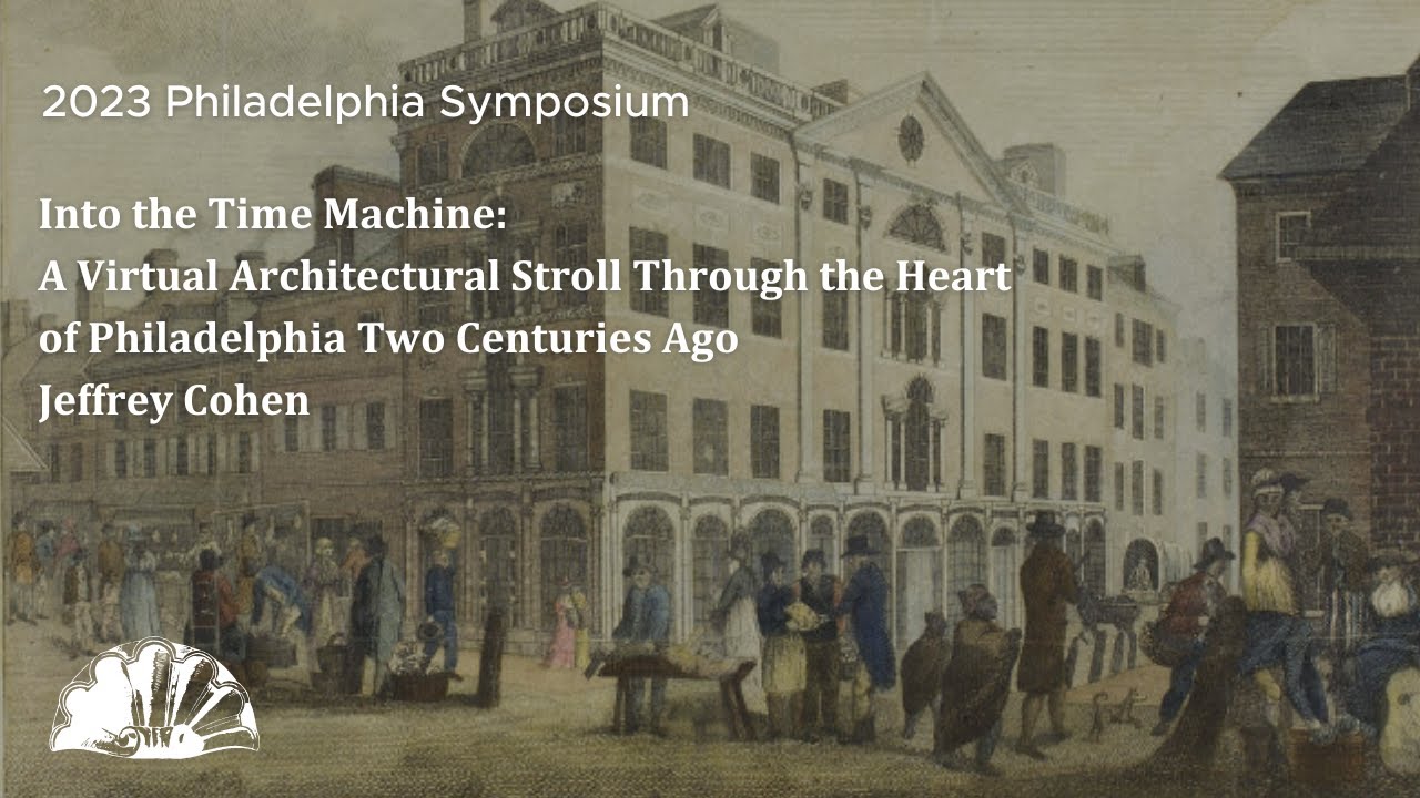 Into the Time Machine: Architecture in the Heart of Philadelphia Two Centuries Ago - Jeffrey Cohen
