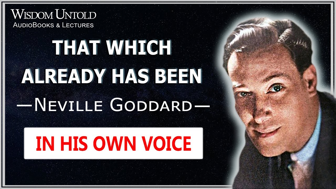 Neville Goddard - That Which Already Has Been - Full Lecture