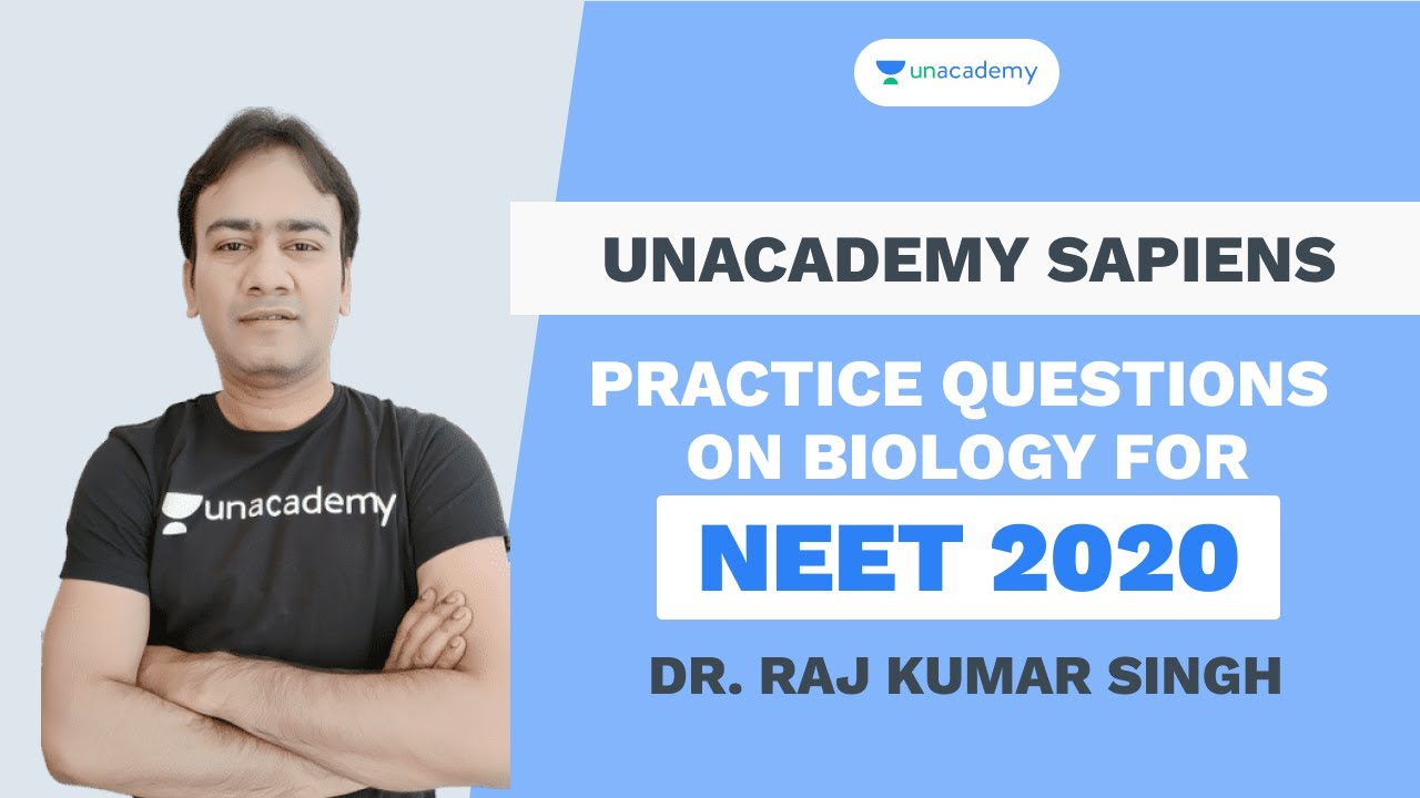 Biology Practice Questions | Dr. Raj Kumar Singh | NEET 2020 | Unacademy Sapiens