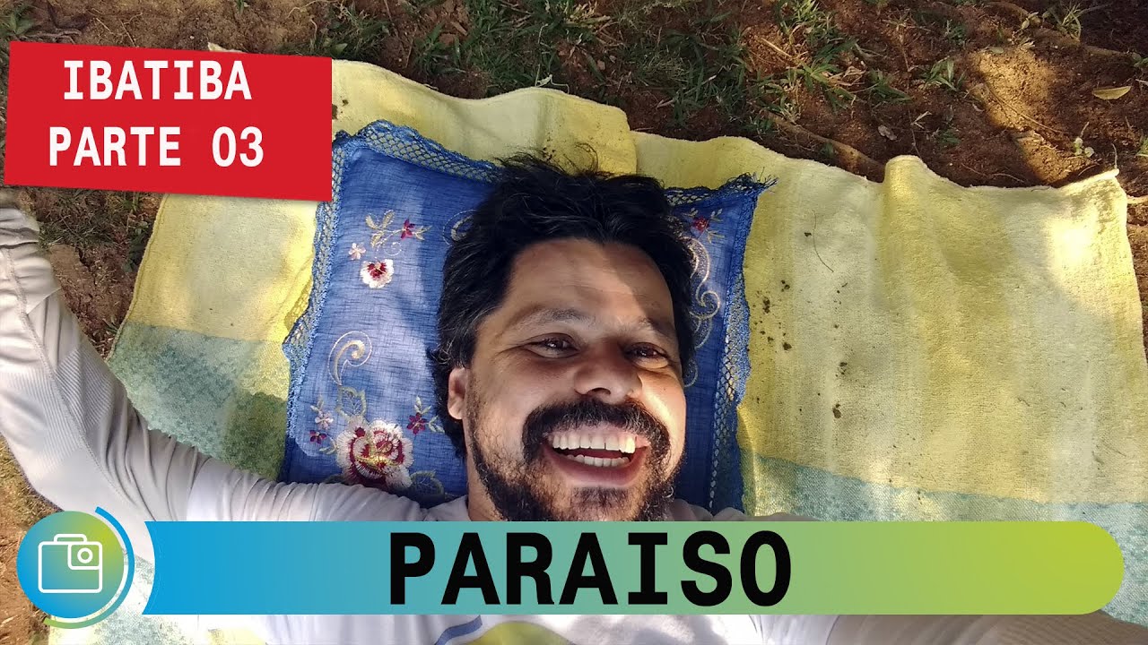 O paraíso na cidade dos tropeiros. Ibatiba-ES Parte3, EP 143