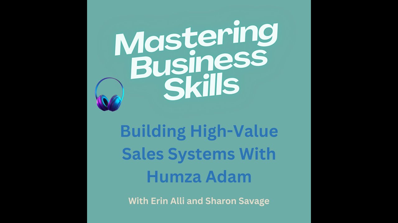 Building High-Value Sales Systems With Humza Adam