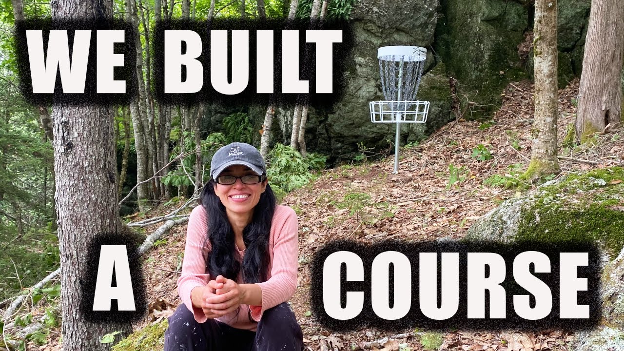 Building a Disc Golf Course in Maine - Exhilarating, but NOT easy!