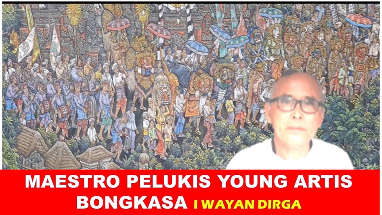 MENGENAL LEBIH DEKAT PELUKIS YOUNG ARTIS BONGKASA, IWAYAN DIRGA ,ciri khas lukisan bongkasa