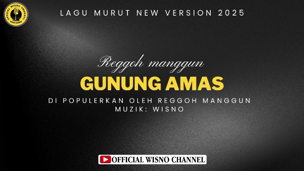 LAGU MURUT 2025 NEW VERSION (GUNUNG AMAS) DI POPULERKAN OLEH REGGOH MANGGUN