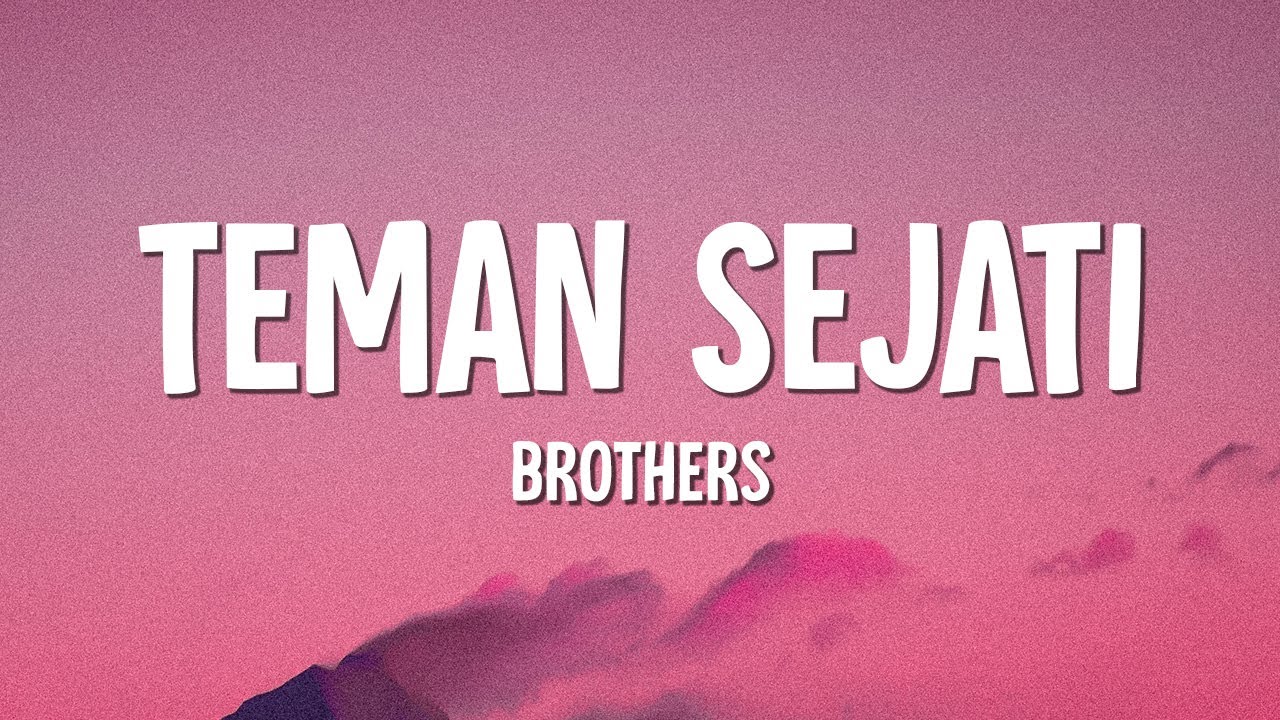 Brothers - Teman Sejati (Lirik)