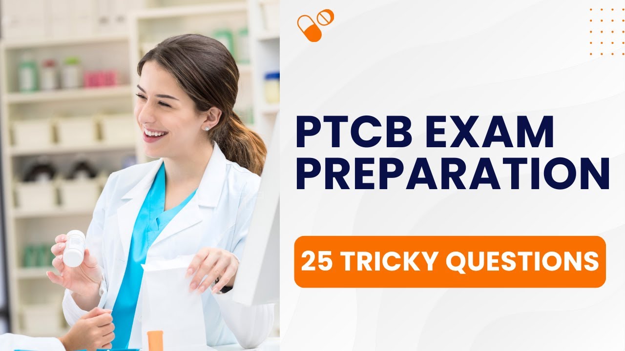 PTCB Exam Preparation - Pharmacy Technician Practice Test (25 Tricky Questions)