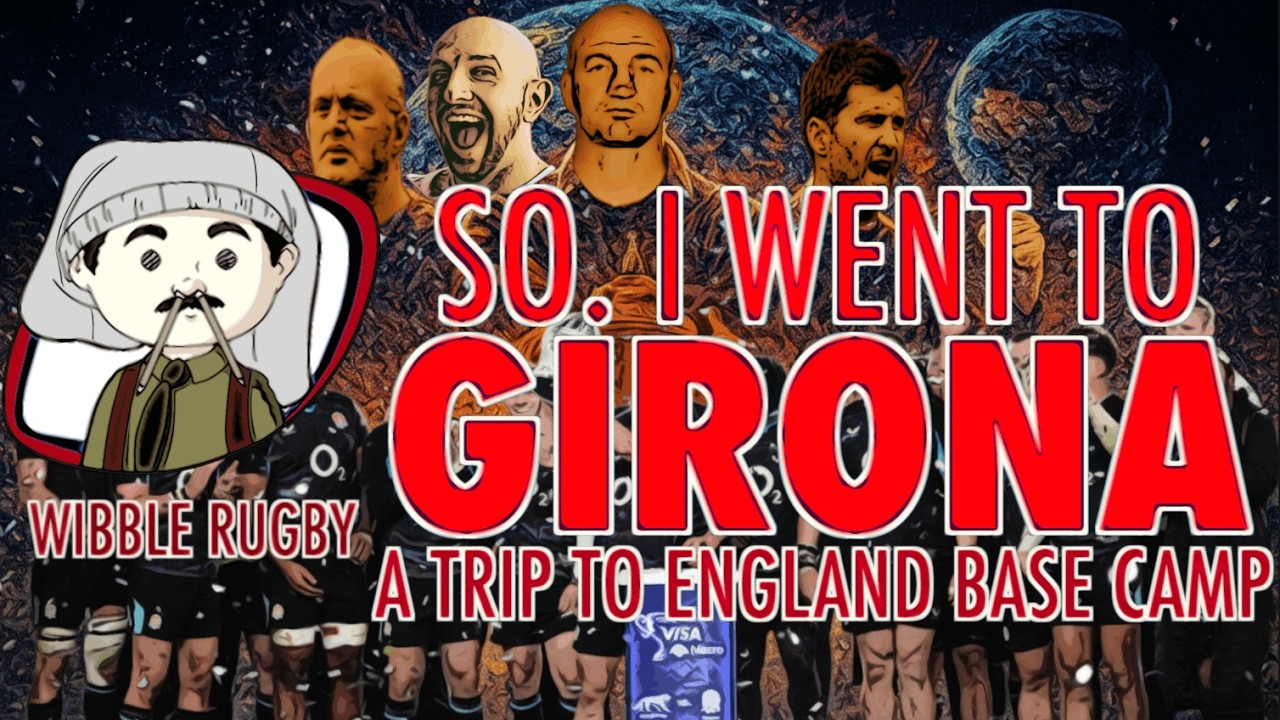 Wibble Rugby: A Trip to Girona | Inside England&rsquo;s Girona Training Camp &mdash; How Training Really Works