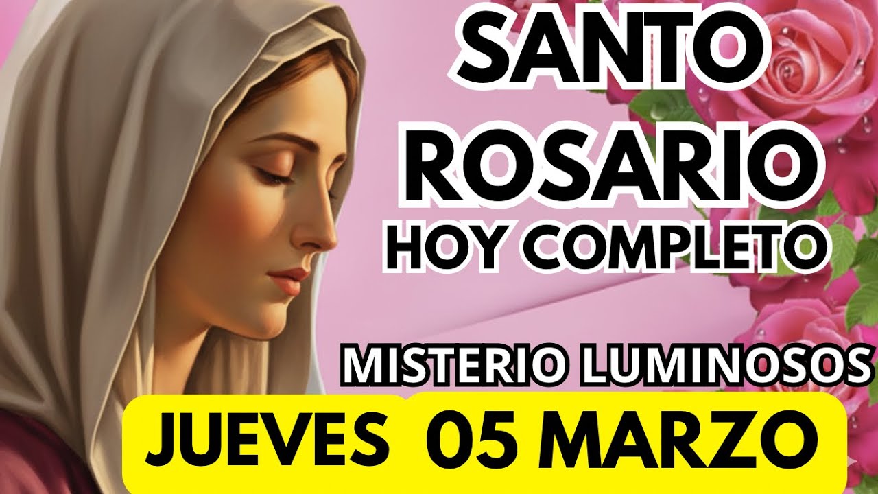 🌿Santo Rosario JUEVES 05 de Marzo Misterios Luminosos