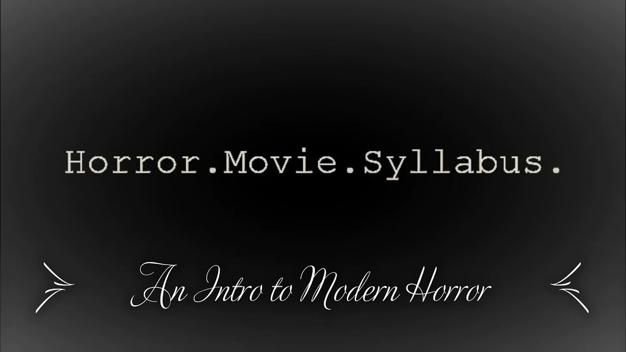 The Horror Movie Syllabus - An Introduction to Modern Horror Films
