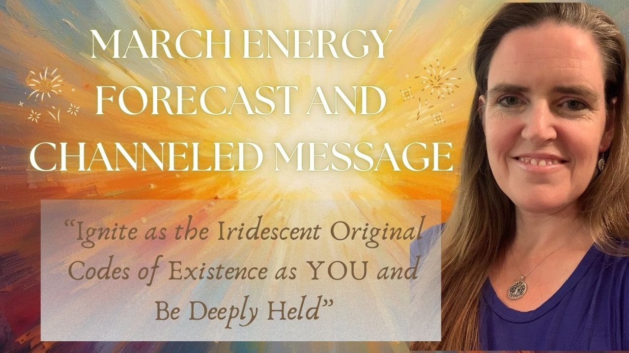 March Energy Forecast and Channeling ✨ Ignite the Ultimate Source Codes As YOU | Astrology Update