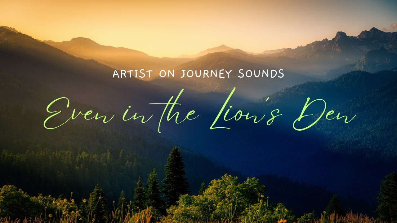 [CCM] Even in the Lion’s Den | Artist on Journey Sounds