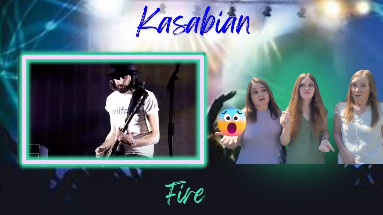 First Time Seeing | Kasabian | Fire | 3 Generation Reaction