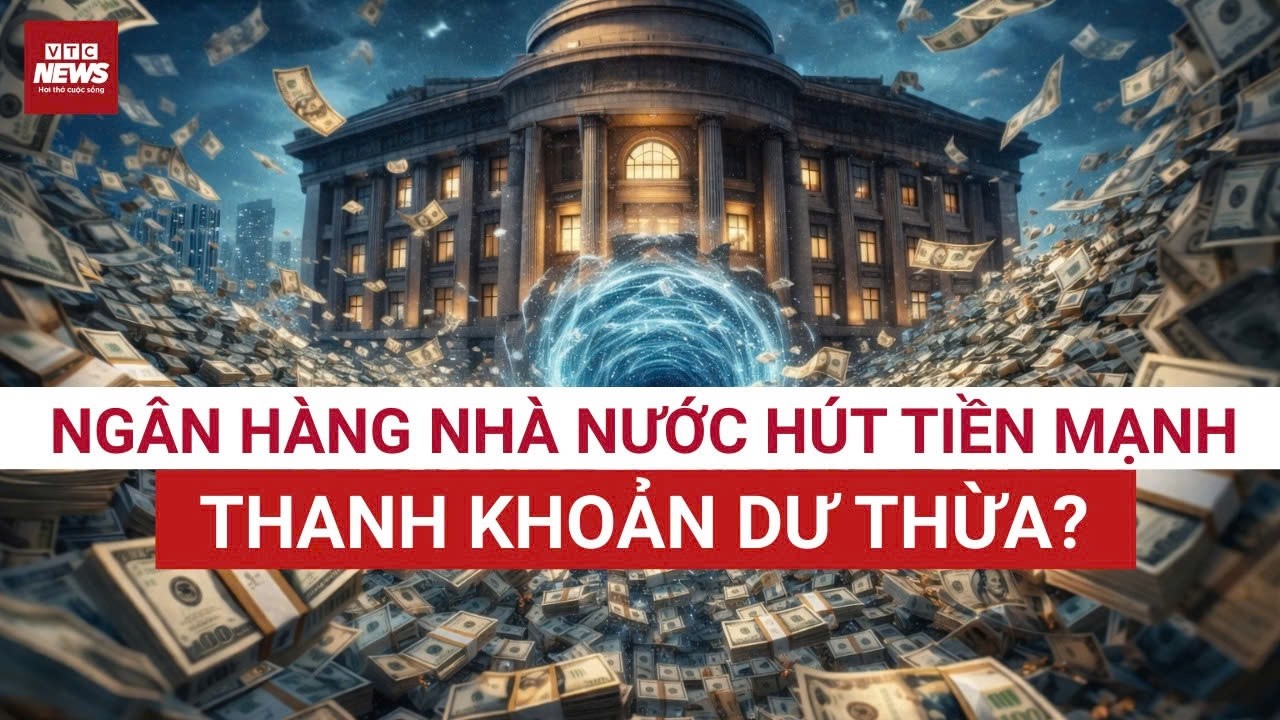 Ngân hàng Nhà nước hút hơn 116.000 tỷ đồng - điều gì đang xảy ra với thanh khoản hệ thống?