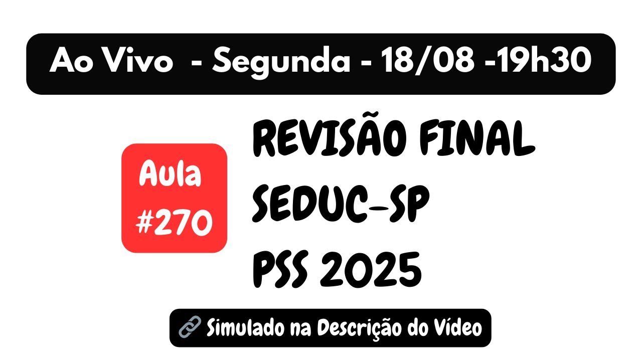 Aula #270 - REVISÃO FINAL SEDUC-SP - PSS 2025 + PND