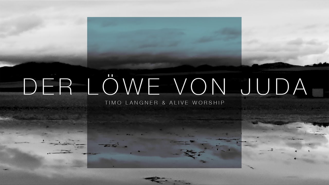 Timo Langner und Freunde – Der Löwe von Juda I feat. Alive Worship
