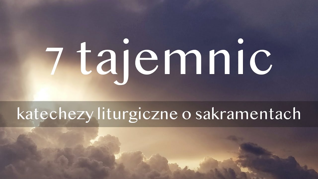 Tajemnica śmierci i zmartwychwstania: sakrament chrztu (7 tajemnic – ks. Porosło i o. Grabowski)