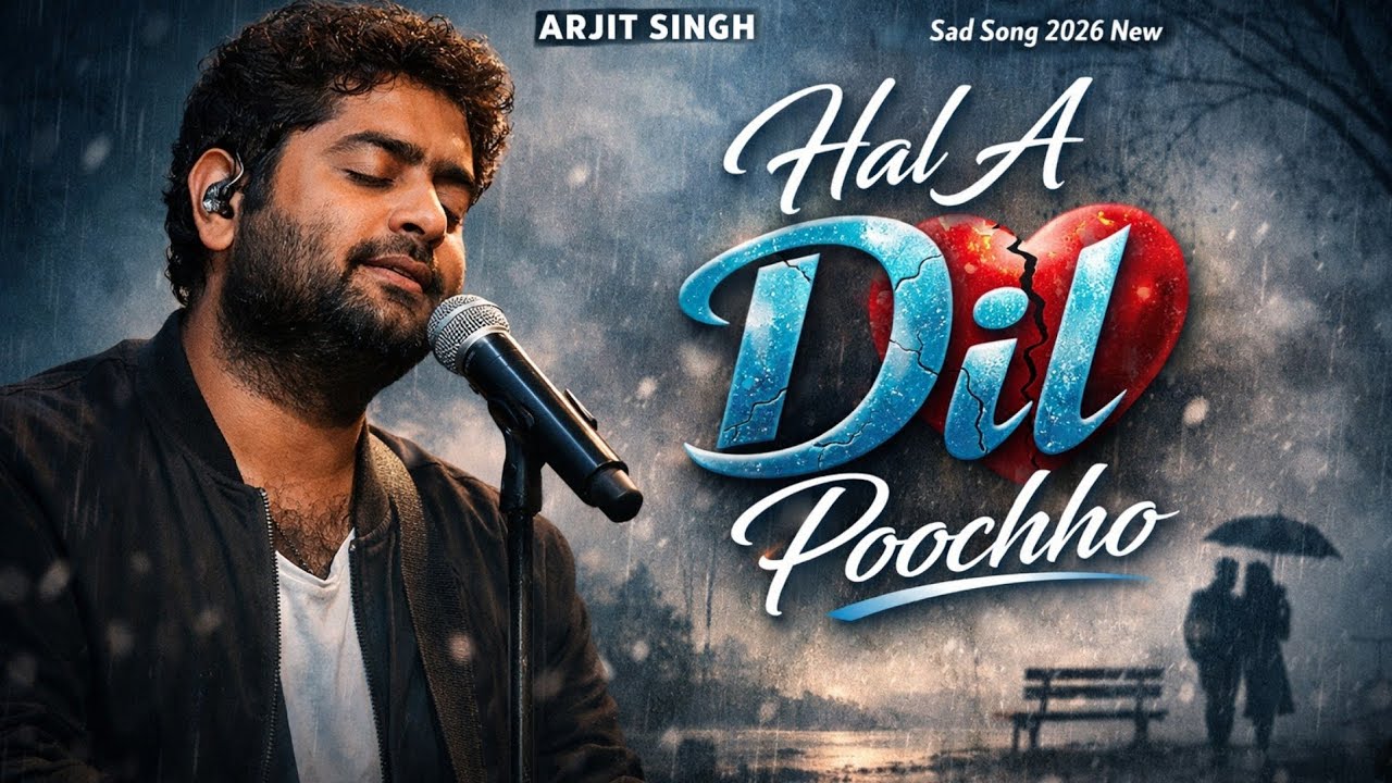 Hal A Dil Poochho 💔, Arjit Singh Sad Song 2026  Heart Touching Love Story Song |#sadsong #arjitsing 