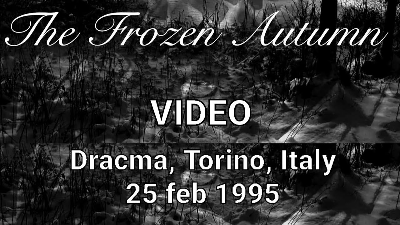 The Frozen Autumn - Dracma, Torino, Italy, 25 feb 1995 - FULL VIDEO LIVE CONCERT