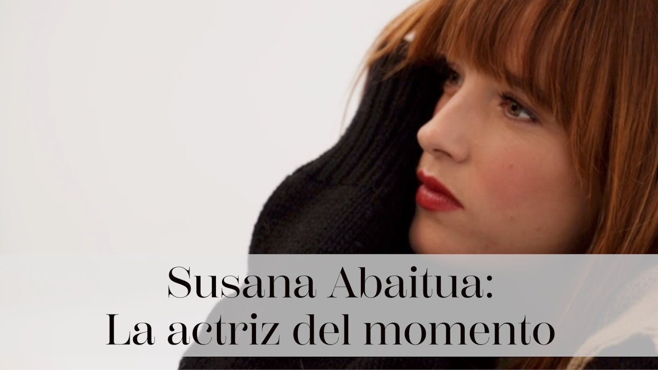 Susana Abaitua: La actriz del momento