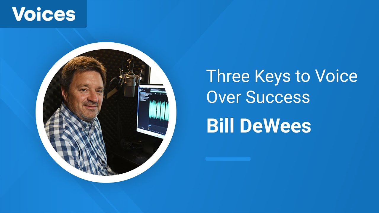 Three Keys to Voice Over Success with Bill DeWees