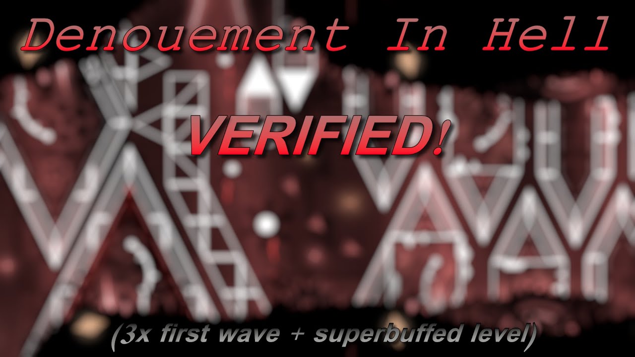 (FORMER TOP 1 DDL) Denouement In Hell VERIFIED! // FULL 60FPS RUN