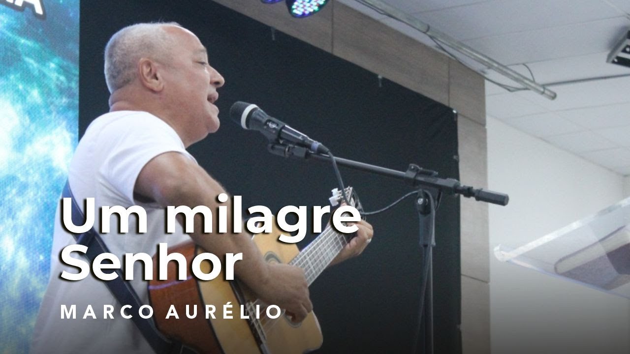 MARCO AURÉLIO - 'Um milagre Senhor' (Ao Vivo 2)
