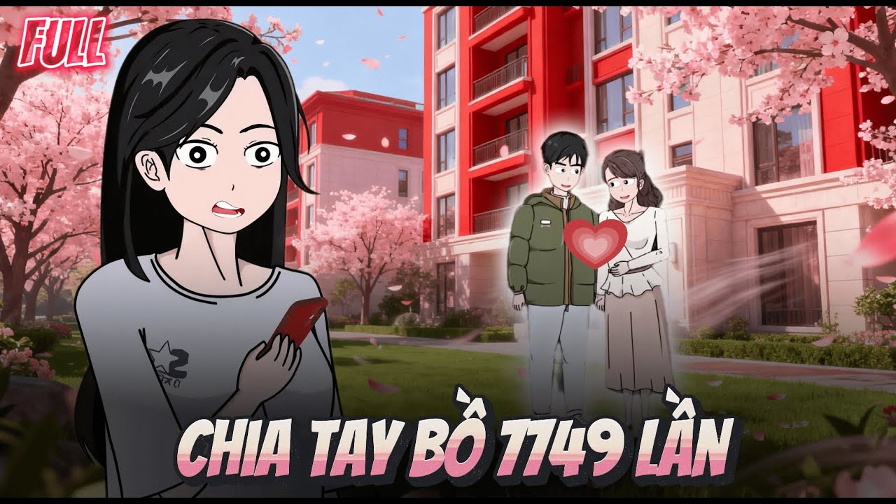 (FULL) Tận Thế Đến Tôi Ngán Ngẩm Nhìn Con Bạn Thân Chia Tay Bồ 7749 Lần Vẫn Quay Lại || Chiki