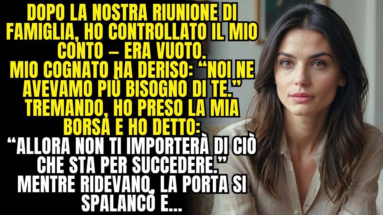 Dopo la riunione di fam., ho controllato il conto ed era a zero. Tremando, ho preso la borsa e...