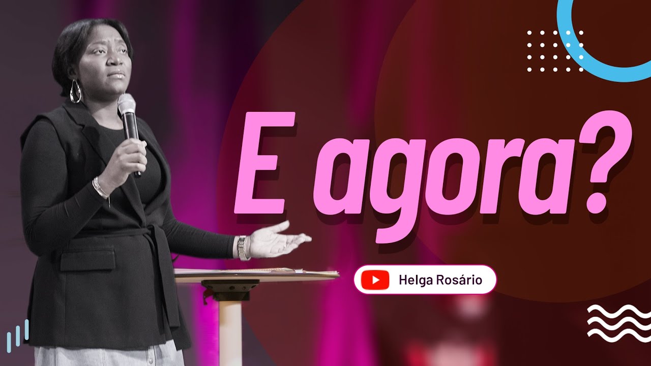 E Agora? | Helga Rosário Neto