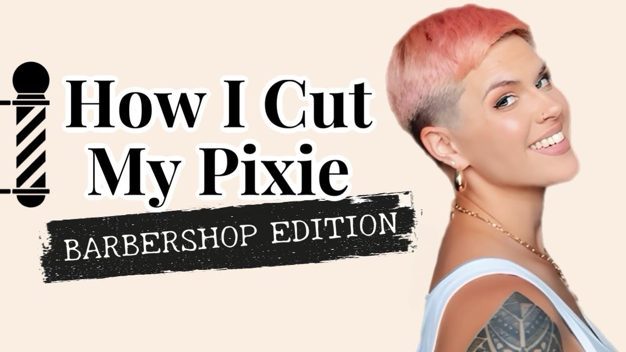 Cutting my Pixie: Barbershop Edition