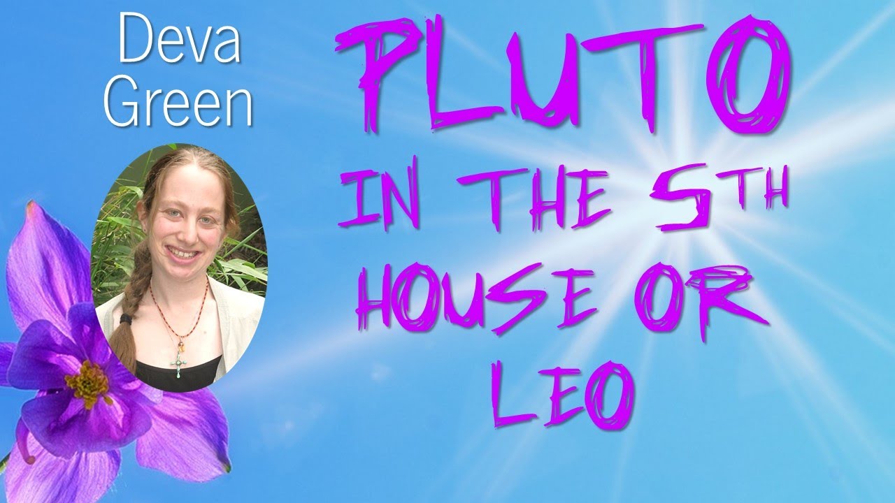 Deva Green - PLUTO IN THE 5TH HOUSE OR LEO