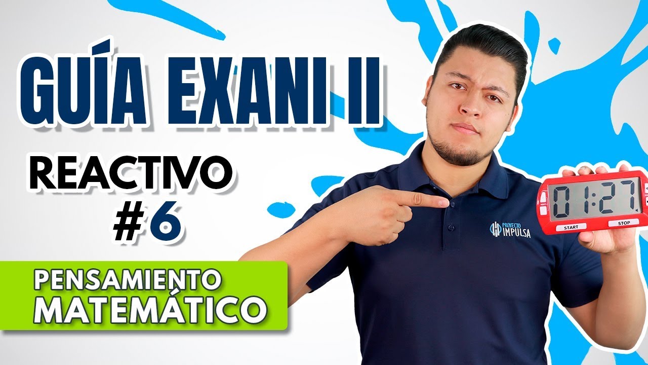 GUÍA EXANI II 🎓 Reactivo 6 | Pensamiento Matemático | UABC | UV | UAEMEX | UADY | UAEH APP