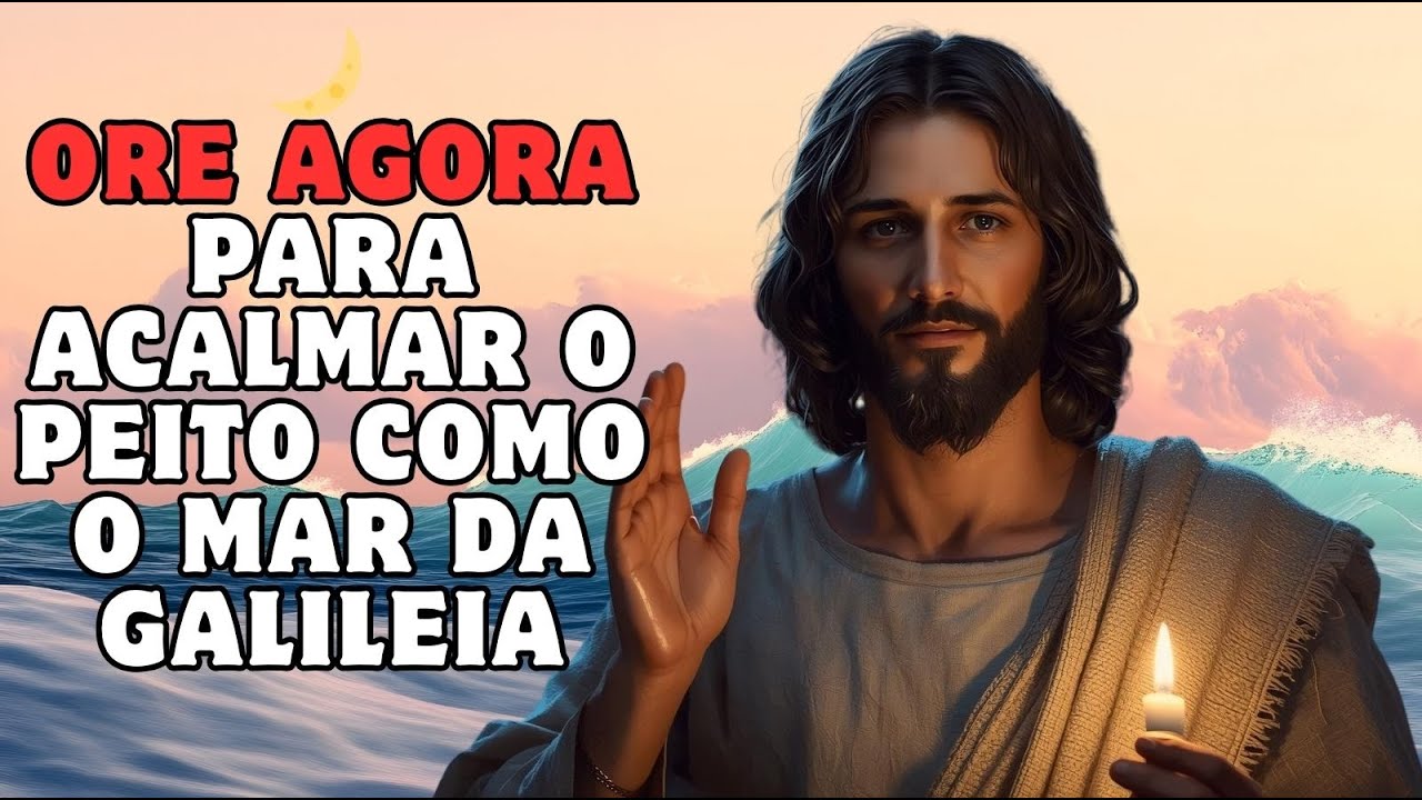 🌙 Ore agora para acalmar o peito como o Mar da Galileia